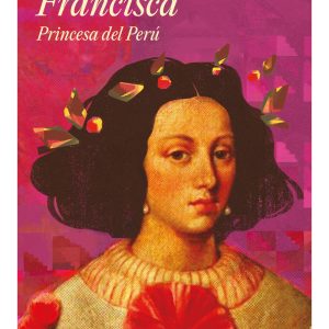 Francisca: princesa del Perú - Imagen 1